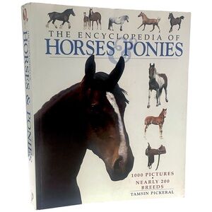 The Encyclopedia Horses & Ponies by Tamsin Pickeral Nearly 200 Breeds 1000 Pics